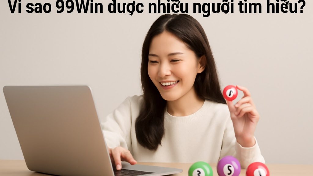 99Win: Trải nghiệm giải trí đa dạng và mẹo chơi an toàn cho người mới
